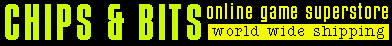 Visit Chips & Bits Online Game Superstore