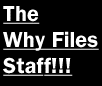 The Why Files Staff