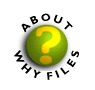 About the Why Files