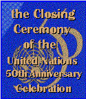 [Closing Ceremony of the UN 50th Anniversary Celebration]