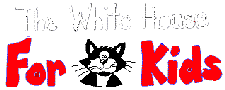 [The White House 
for Kids]