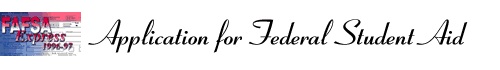 Application for Federal Student 
Aid
