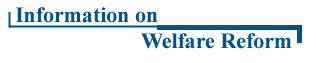 Information on Welfare Reform