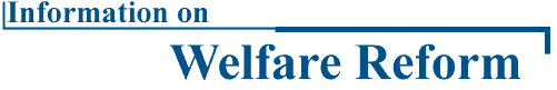 Information on Welfare 
Reform